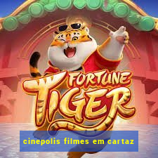 cinepolis filmes em cartaz